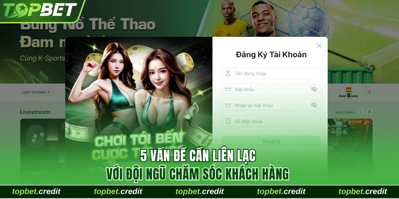 5 vấn đề cần liên lạc với đội ngũ CSKH