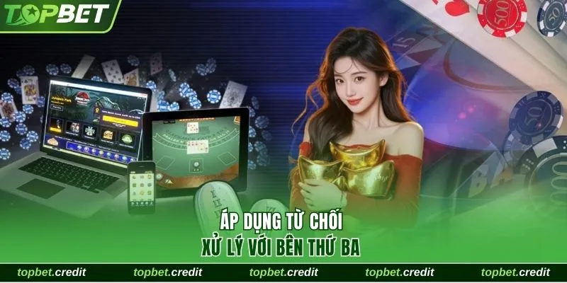 Áp dụng từ chối xử lý với bên thứ ba