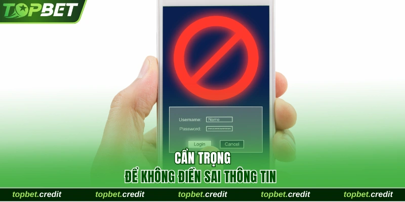 Cẩn trọng để không điền sai thông tin
