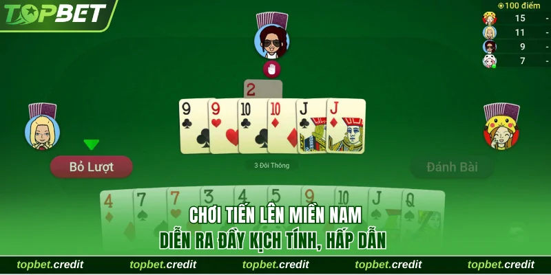 Chơi Tiến Lên Miền Nam diễn ra đầy kịch tính, hấp dẫn