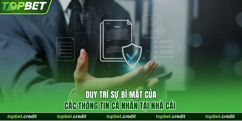 Duy trì sự bí mật của các thông tin cá nhân tại nhà cái