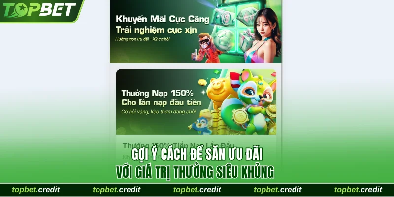 Cập Nhật Khuyến Mãi Đăng Ký Mới Thưởng Khủng Tại TopBet 4 Gợi ý cách để săn ưu đãi với giá trị thưởng siêu khủng