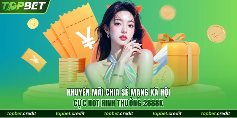 Khuyến Mãi Chia Sẻ Mạng Xã Hội Cực Hot Rinh Thưởng 2888K 1 Khuyến mãi chia sẻ mạng xã hội