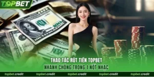 rút tiền TopBet credit