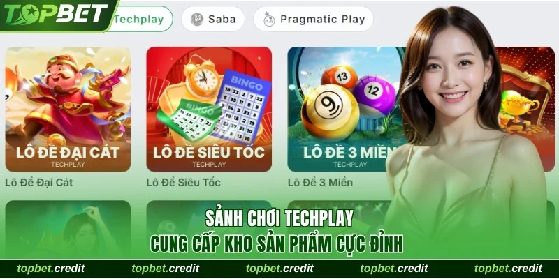 Sảnh chơi Techplay cung cấp kho sản phẩm cực đỉnh