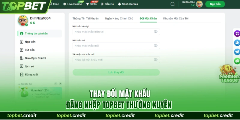 Thay đổi mật khẩu đăng nhập TopBet thường xuyên