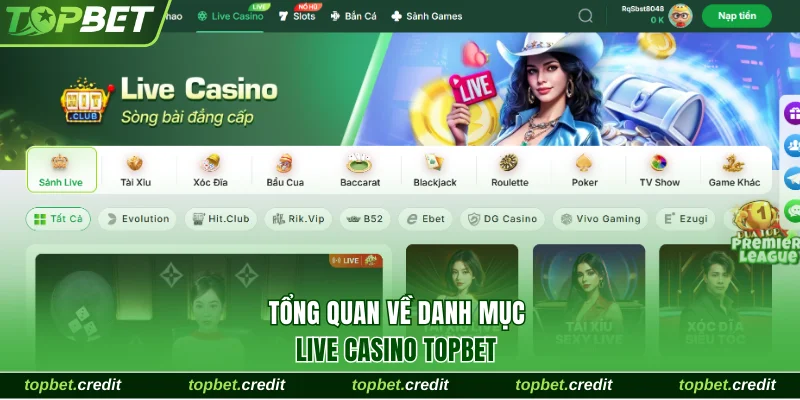Tổng quan về danh mục live casino Topbet
